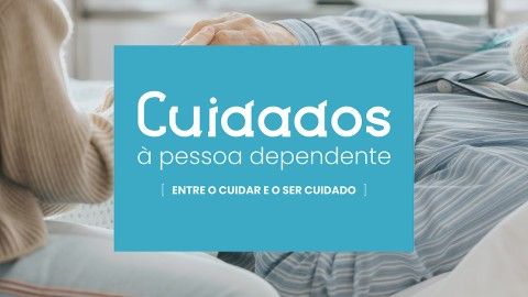 Cuidados à Pessoa Dependente: Entre o Cuidar e o Ser Cuidado Cuidados à Pessoa Dependente: Entre o Cuidar e o Ser Cuidado