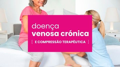 Doença Venosa Crónica e Contenção Elástica Doença Venosa Crónica e Contenção Elástica